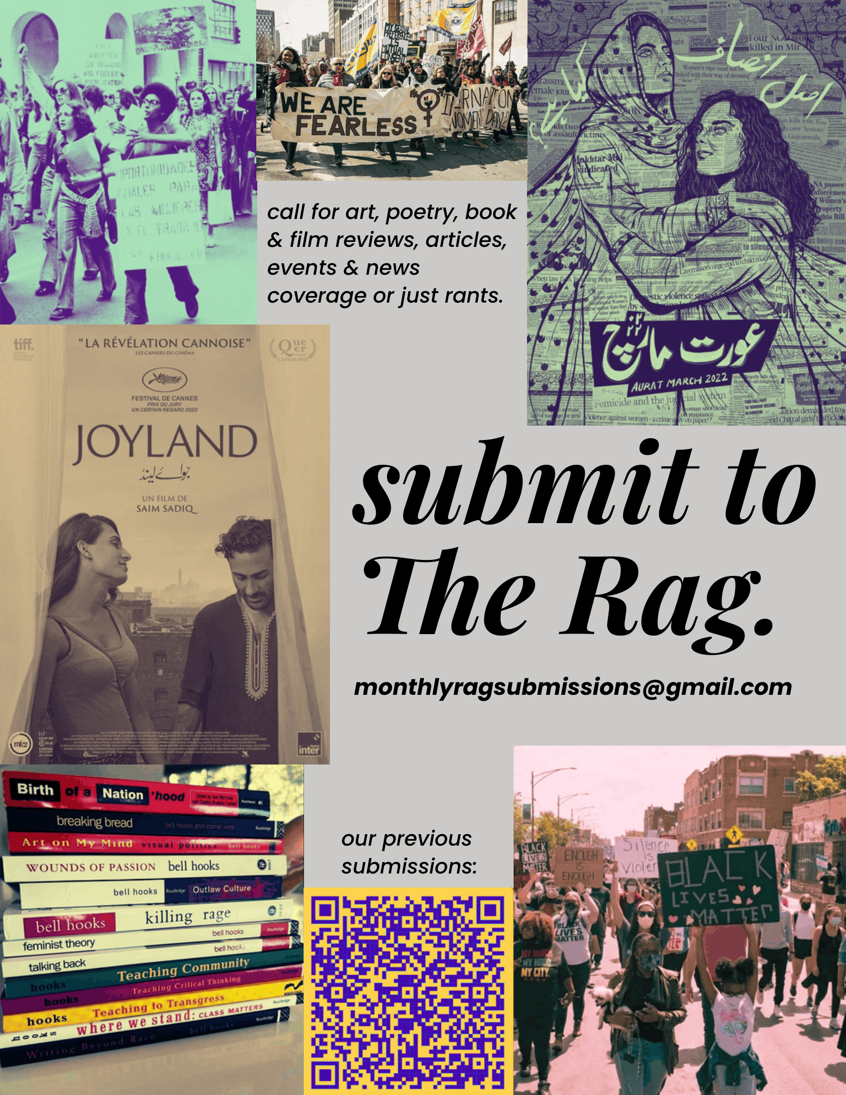 Collage of images of feminist joy and protest, including images of people marching in a Black Lives Matter protest, a poster from the Aurat March in Pakistan, an early 1970s feminist labor protest, an International Women's Day protest with a "we are fearless" banner, and a stack of books by bell hooks. Text: "Submit to The Rag. call for art, poetry, book & film reviews, articles, events & news coverage or just rants. monthlyragsubmissions@gmail.com." Includes QR code linking to this page. 