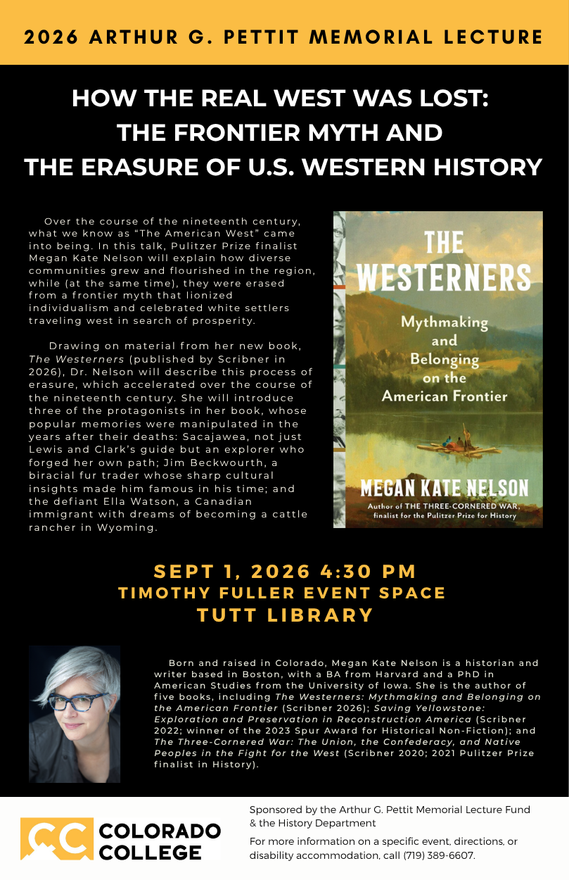 How the Real West was Lost:  The Frontier Myth and  the Erasure of U.S. Western History Sept 1, 2026 4:30 PM Timothy Fuller Event Space  Tutt Library
