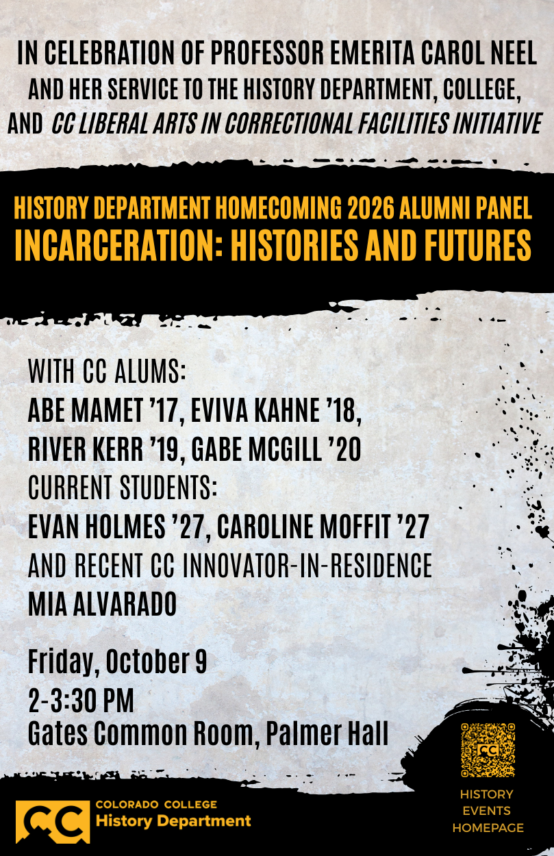 History department homecoming 2026 Alumni panel Incarceration: Histories and futures; Friday, October 9 2-3:30 PM in Gates Common