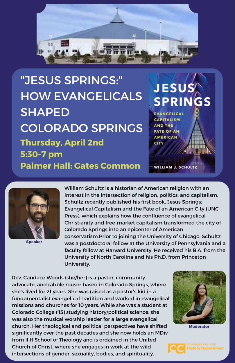 "Jesus Springs:"  How Evangelicals  Shaped  Colorado Springs Thursday, April 2nd 5:30-7 pm Palmer Hall: Gates Common