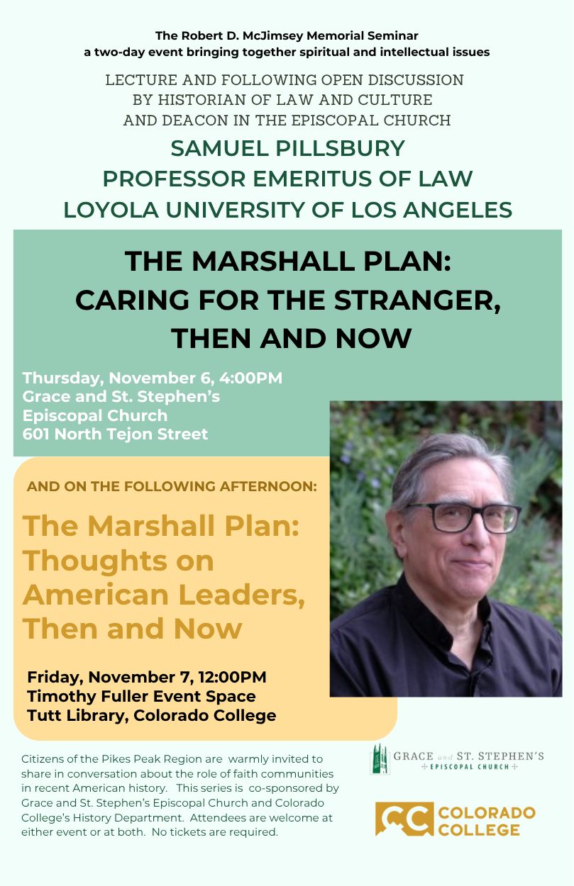 The Marshall Plan: Thoughts on American Leaders, Then and Now Friday, November 7, 12:00PM Timothy Fuller Event Space Tutt Library, Colorado College