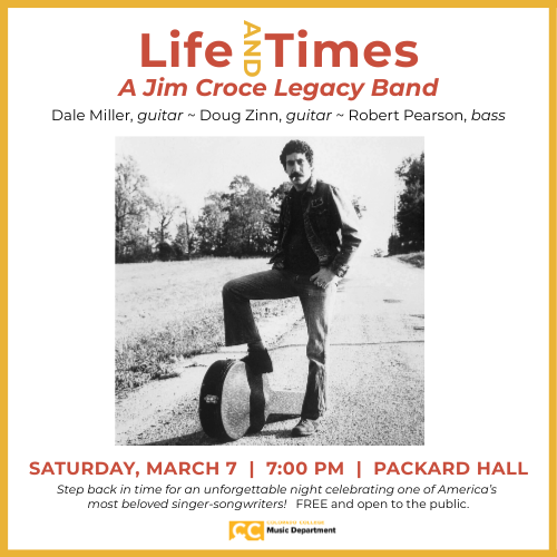 Life & Times: A Jim Croce Legacy Band, Saturday, March 7, 7pm, Packard Hall