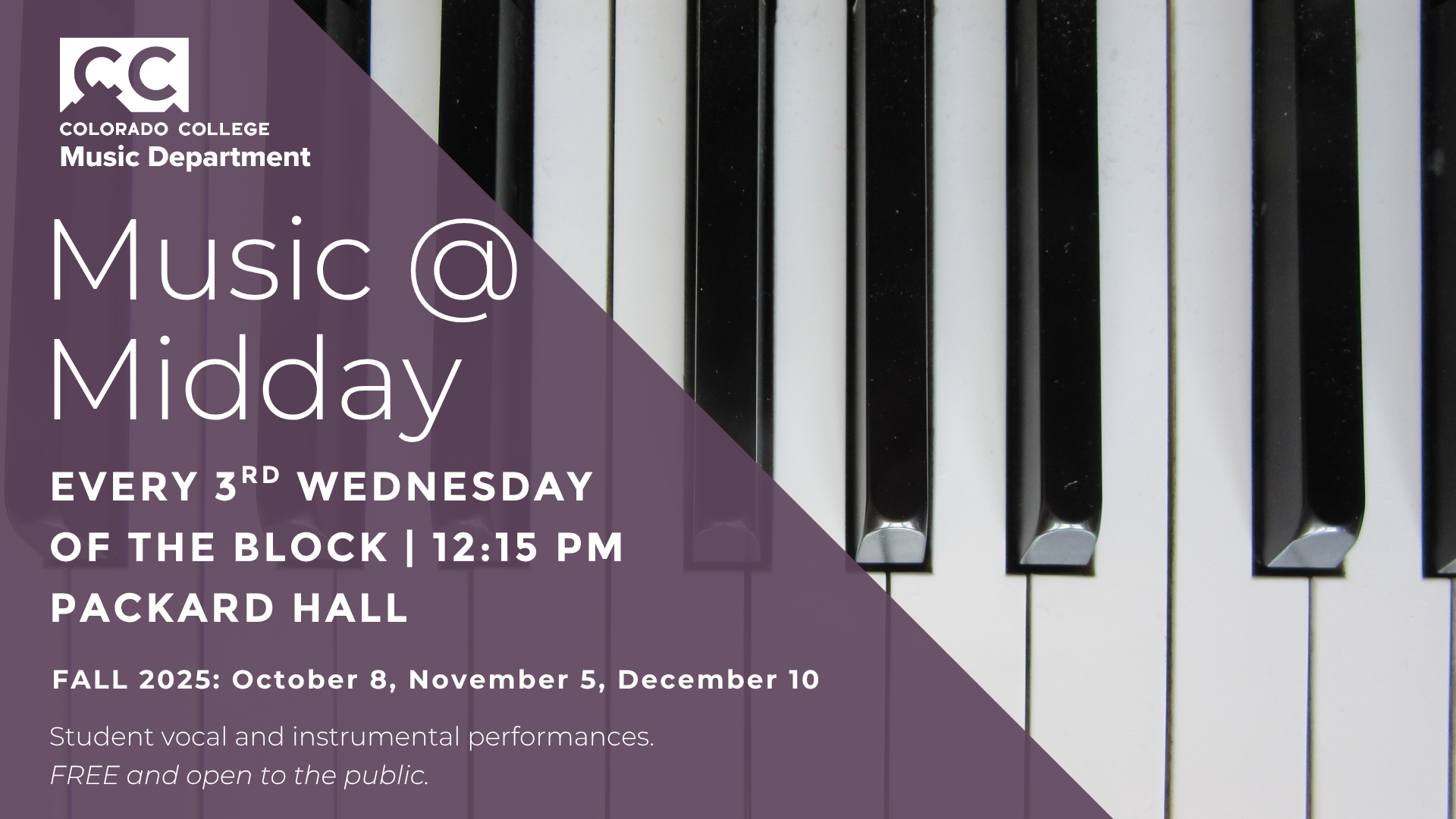 Piano keyboard with overlay of cc logo, Music@ Midday, every 3rd Wednesday of the block, 12:15 Packard Hall, Fall 2025: October 8, Nov 5, Dec 10, student vocal and instrumental performances, free and open to the public