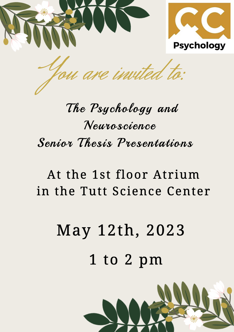 We are pleased to invite you to join us in celebrating the achievements of our Psychology and Neuroscience students on May 12th, from 1 to 2pm at the 1st floor Atrium of the Tutt Science Center. This event is a great opportunity to recognize the hard work and dedication of our students, and to show our appreciation for their achievements.