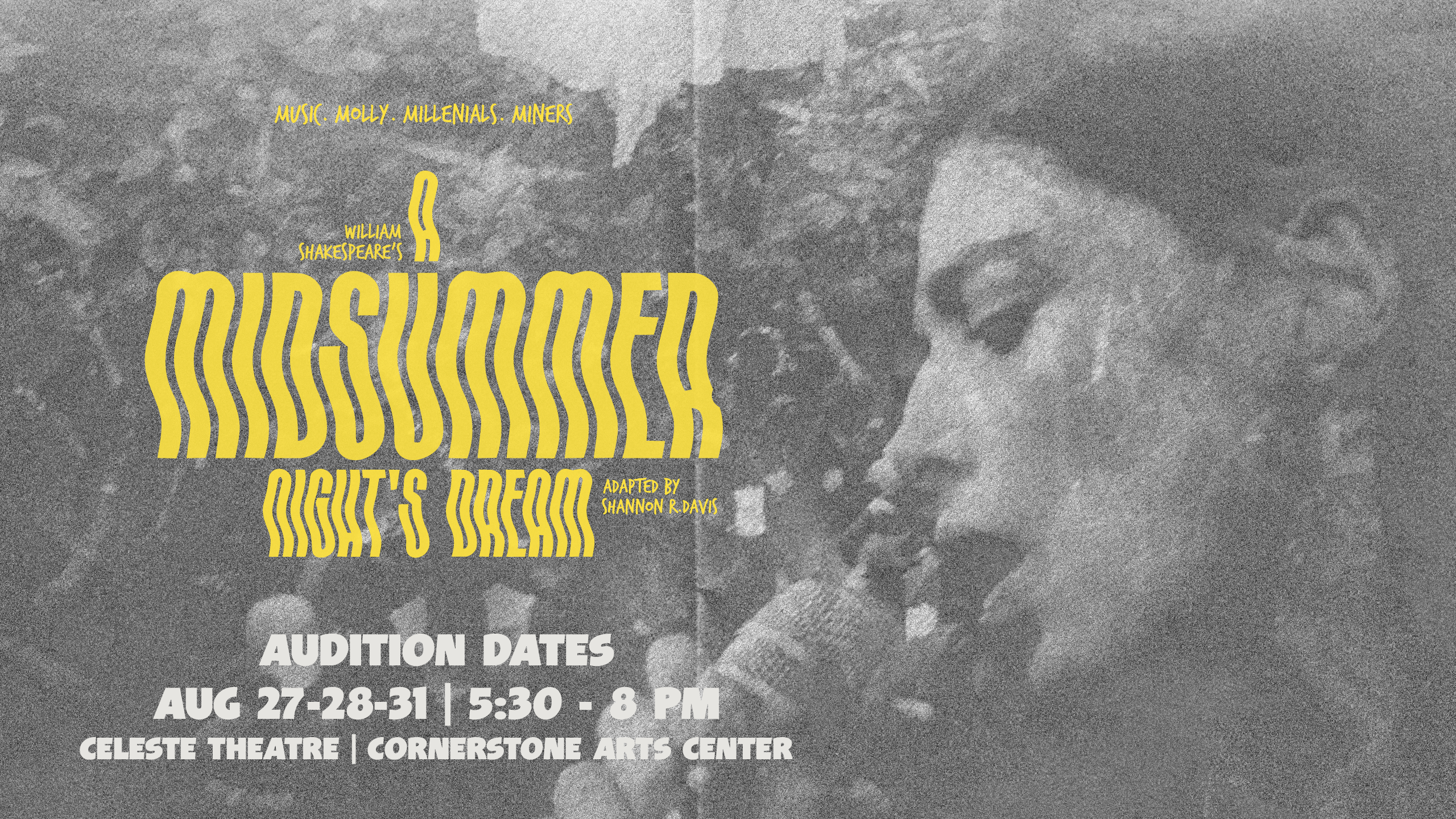 Audition poster for Midsummer Night’s Dream, featuring a grainy black-and-white image with yellow and white text. Auditions are August 27, 28, and 31 from 5:30–8 p.m. in Celeste Theatre at the Cornerstone Arts Center.