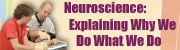 Neuroscience: Explaining Why We Do What We Do