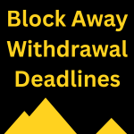 Withdrawal Deadlines