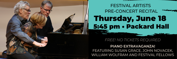 Festival Artists Pre-concert Recital June 18, 5:45 p.m., Packard Hall